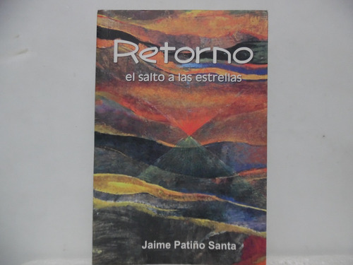 Retorno El Salto A Las Estrellas / Jaime Patiño Santa 