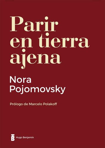 Libro Parir En Tierra Ajena - Pojomovsky Nora - Hugo Benja 