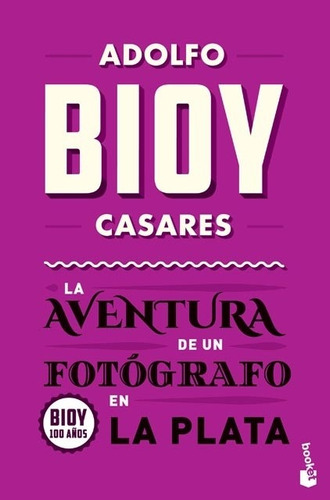 Aventura De Un Fotografo En La Plata, La - Adolfo Bioy Casar