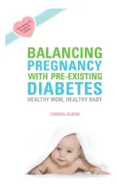 Comprar Libro: Balancing Pregnancy With Pre-existing Diabetes: Mom,