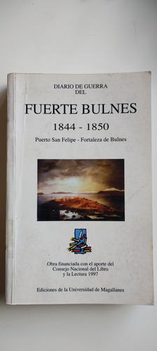 Diario De Guerra Del Fuerte Bulnes 1844-1850