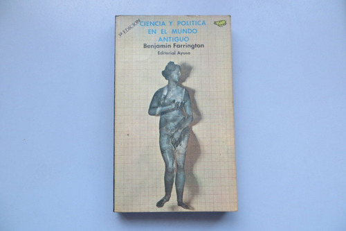 Ciencia Y Política En El Mundo Antiguo Benjamín Farrington