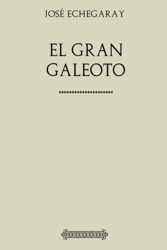 Coleccion Jose Echegaray El Gran Galeoto