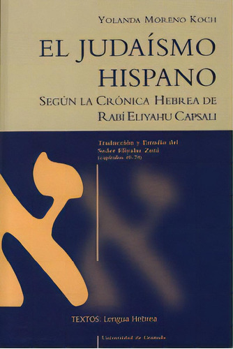 El Judaãâsmo Hispano Segãâºn La Crãâ³nica Hebrea De Rabi Eliyahu Capsali, De Moreno Koch, Y. Editorial Universidad De Granada En Español