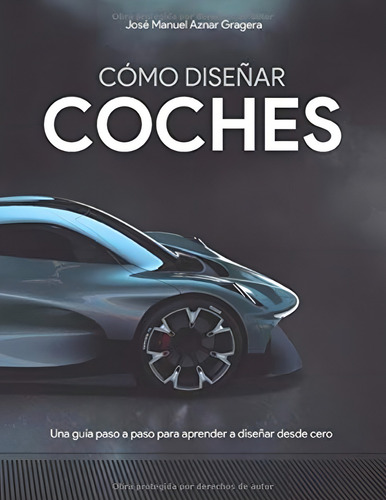 Cómo Diseñar Coches | José Manuel Aznar Gragera