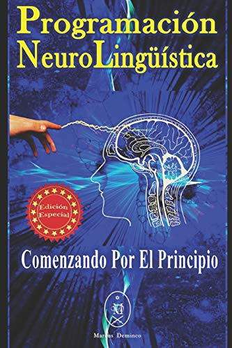Programacion Neurolinguistica. Comenzando Por El Principio