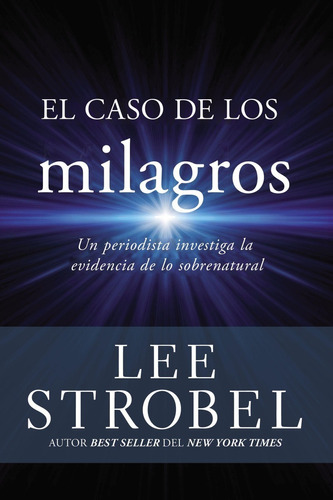 El Caso De Los Milagros - Lee Strobel