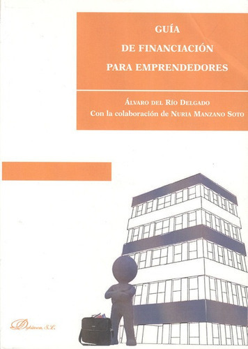 Guia De Financiacion Para Emprendedores, De Rio Delgado, Alvaro Del. Editorial Dykinson, Tapa Blanda, Edición 1 En Español, 2012