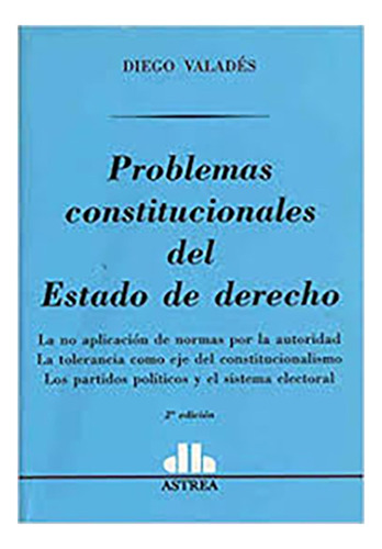 Problemas Constitucionales Del Estado De Derecho - Valades, 