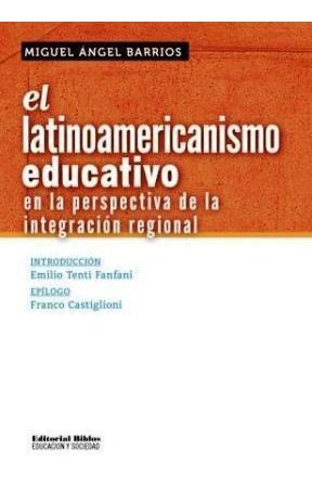 Latinoamericanismo Educativo En La Perspectiva De La Integra