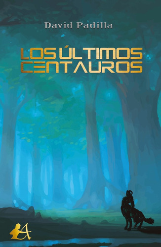 Los últimos centauros, de David Padilla. Editorial Adarve, tapa blanda en español, 2018