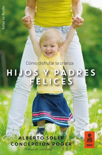 Libro Hijos Y Padres Felices: Como Disfrutar De La Crianza.