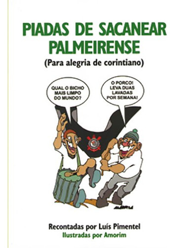 Livro Piadas De Sacanear Palmeirense. Para Alegria De Corintiano, De Luís Pimentel (). Editora Mauad X, Capa Mole Em Português, 2009