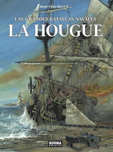 Las Grandes Batallas Navales 10. La Hougue, De Jean-yves Delitte. Editorial Norma Editorial, S.a., Tapa Dura En Español