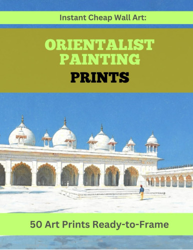 Libro: Instant Cheap Wall Art: Orientalist Painting Prints: 