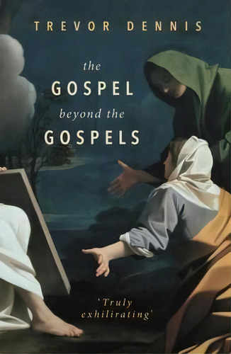 The Gospel Beyond The Gospels, De Trevor, Dennis. Editorial Spck Publishing, Tapa Blanda En Inglés