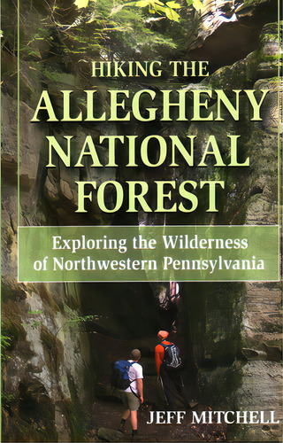 Hiking The Allegheny National Forest: Exploring The Wilderness Of Northwestern Pennsylvania, De Mitchell, Jeff. Editorial Stackpole Co, Tapa Blanda En Inglés
