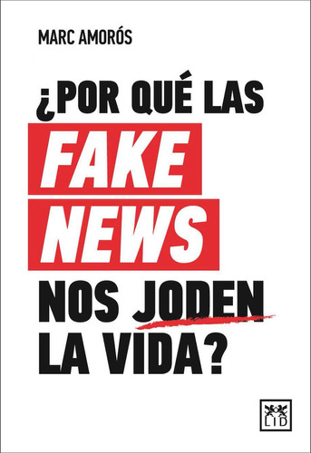 Por Qué Las Fake News Nos Joden La Vida?: No aplica, de Amorós, Marc. Serie No aplica, vol. No aplica. Editorial Almuzara, tapa pasta blanda, edición 1 en español, 2023