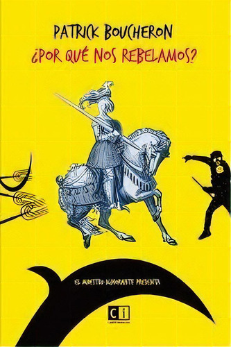 Por Que Nos Rebelamos?, De Boucheron, Patrick. Editorial Capital Intelectual, Tapa Tapa Blanda En Español