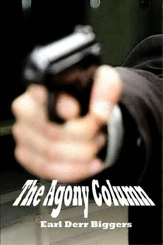 The Agony Column, De Earl Derr Biggers. Editorial Black Curtain Press, Tapa Blanda En Inglés
