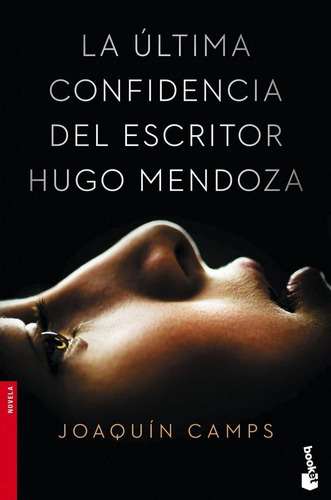 La Ãâºltima Confidencia Del Escritor Hugo Mendoza, De Camps, Joaquín. Editorial Booket, Tapa Blanda En Español