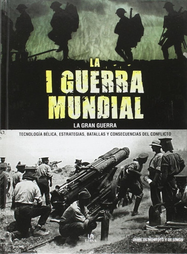 La I Guerra Mundial. La Gran Guerra, De Simón, Jaime De Montoto Y De. Editora Libsa, Capa Dura, Edição 1ª-edição 2016 Em Espanhol