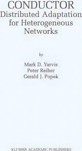 Conductor: Distributed Adaptation For Heterogeneous Networks, De Mark D. Yarvis. Editorial Springer Verlag New York Inc, Tapa Dura En Inglés