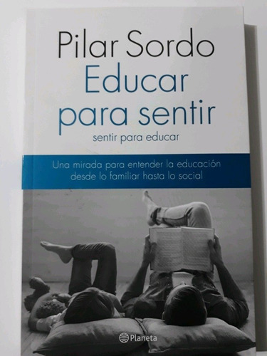 Educar Para Sentir Sentir Para Educar - Pilar Sordo