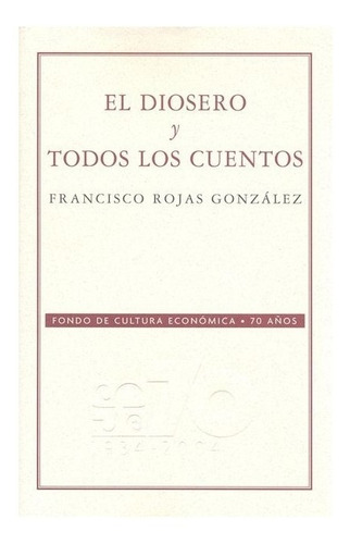 El Diosero Y Todos Los Cuentos | Francisco Rojas González