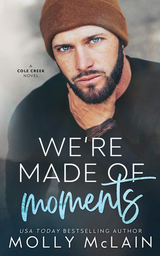 Libro: We Re Made Of Moments: A Small Town Single Dad Romanc