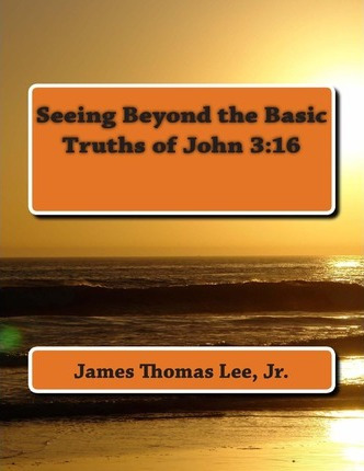 Libro Seeing Beyond The Basic Truths Of John 3 : 16 - Jam...