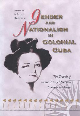 Libro Gender And Nationalism In Colonial Cuba : The Trave...