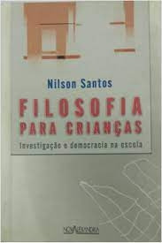 Livro Filosofia Para Crianças - Nilson Santos [2002]