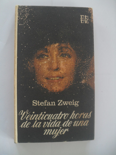 24 Horas De La Vida De Una Mujer - Stefan Zweig