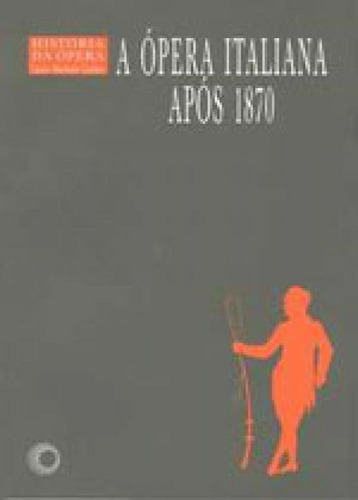 A Ópera Italiana Apos 1870 - Vol. 6, De Coelho, Lauro Machado. Editora Perspectiva, Capa Mole Em Português