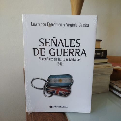 Señales De Guerra. El Conflicto De Las  Islas Malvinas 1982