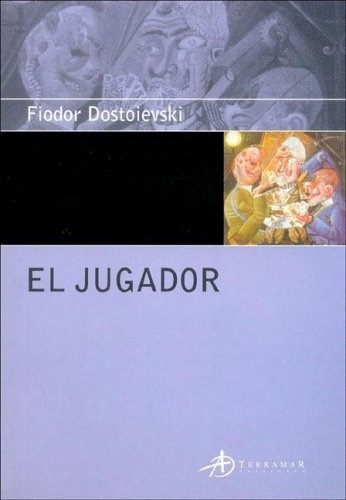 El Jugador, De Fedor Dostoievski. Editorial Terramar, Tapa Blanda En Español