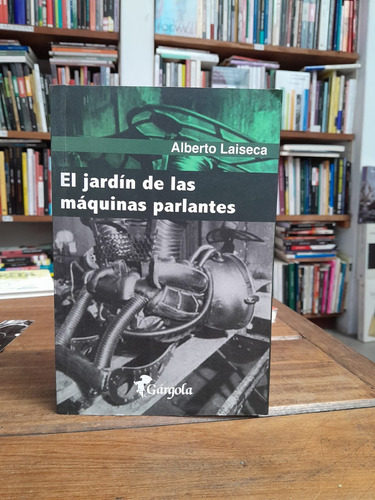 El Jardín De Las Máquinas Parlantes - Alberto Laiseca