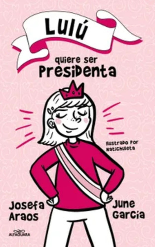 Libros Escolares Lulú Quiere Ser Presidenta, Josefa Araos.