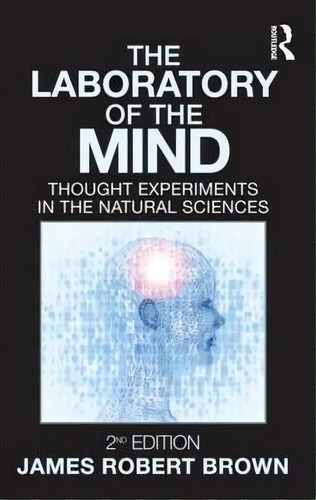The Laboratory Of The Mind, De James Robert Brown. Editorial Taylor Francis Ltd, Tapa Blanda En Inglés