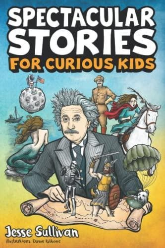 Spectacular Stories For Curious Kids: A Fascinating Collecti