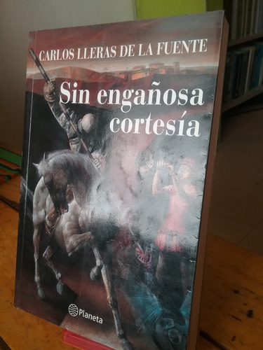 Sin Engañosa Cortesia Carlos Lleras De La Fuente Planeta Ed