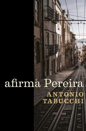 Livro: Afirma Pereira: Um Testemunho - Antonio Tabucchi