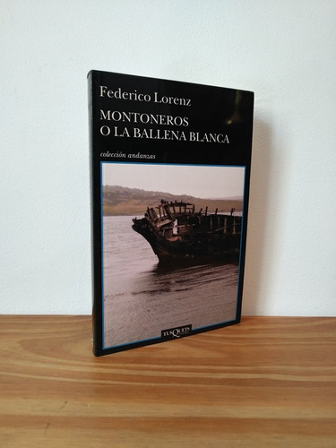 Montoneros O La Ballena Blanca Federico Lorenz Tusquets 