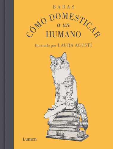 Como Domesticar A Un Humano, De Babas Agusti Laura. Editorial Lumen, Tapa Dura En Español, 2023