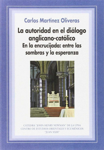 La Autoridad En El Diãâ¡logo Anglicano-catãâ³lico, De Carlos Martínez Oliveras. Editorial Universidad Pontificia De Salamanca En Español