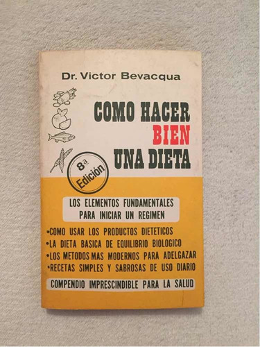 Cómo Hacer Bien Una Dieta. Victor Bevacqua. Hachette