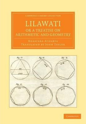 Libro Lilawati; Or A Treatise On Arithmetic And Geometry ...