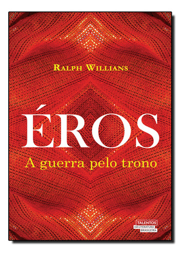 Éros: A Guerra Pelo Trono - Vol.1 - Coleção Talentos Da Literatura Brasileira, De Ralph  Willians. Editora Novo Século, Capa Dura Em Português