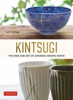 Libro Kintsugi: The Wabi Sabi Art Of Japanese Ceramic Rep...